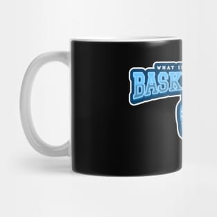 What Is Life Without Basketball? Mug